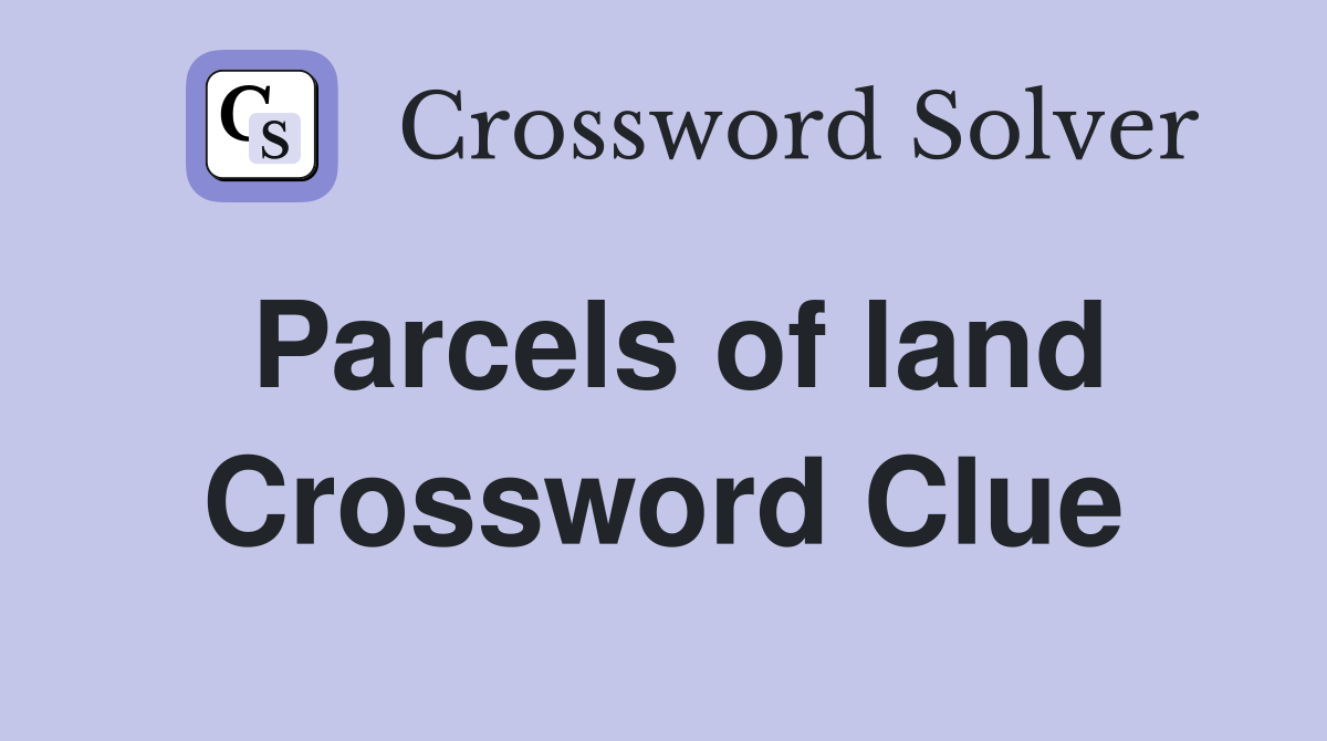Parcels of land Crossword Clue Answers Crossword Solver